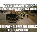 Funny meme of a pothole repair truck that fell into a pothole, with workers standing around. Text reads: "Pothole repair came to a halt."