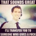 Funny meme of a smiling call center agent with a headset, featuring text: 'That sounds great. I'll transfer you to someone who cares.