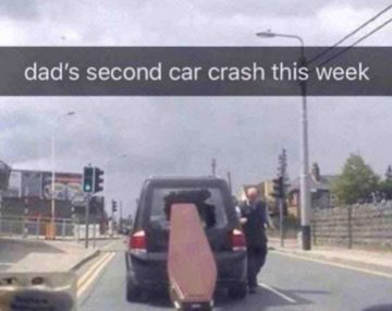 A hearse with a coffin in a humorous situation labeled dad's car crash.