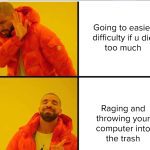 Meme showing preference for raging over choosing easier game difficulty.