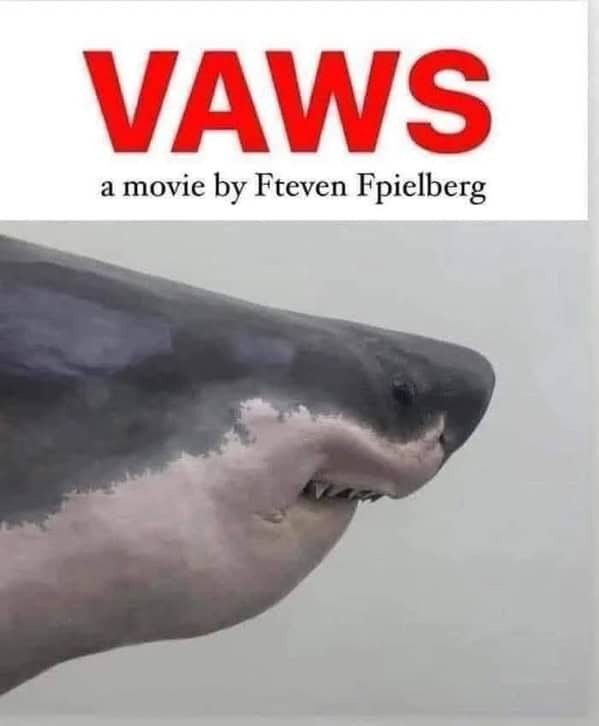 Shark with dog nose in a spoof movie poster titled "Vaws" by Fteven Fpielberg.