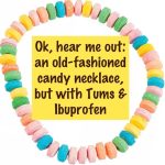A candy necklace meme suggesting replacing the candy with Tums and Ibuprofen for adults.