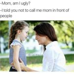 Mom telling daughter not to call her mom in public, funny quote.
