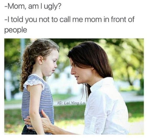 Mom telling daughter not to call her mom in public, funny quote.