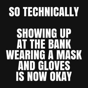 Humorous meme about wearing masks and gloves at the bank.