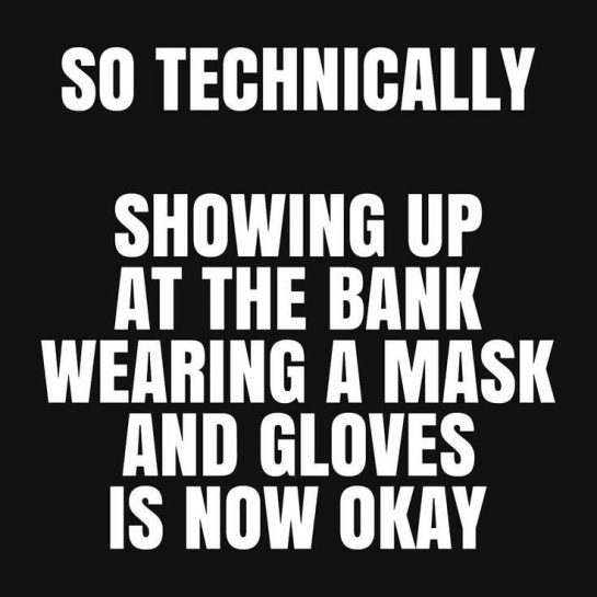 Humorous meme about wearing masks and gloves at the bank.