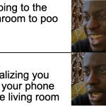 Two-panel meme about realizing you left your phone outside the bathroom