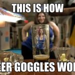 Humorous depiction of the beer goggles effect for entertainment.