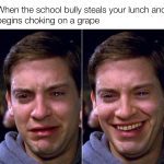 Meme of a school bully choking on a grape after stealing lunch