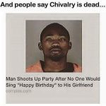 A humorous meme about chivalry with a mugshot and funny caption.