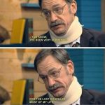 Man with neck brace discussing life's challenges in a meme.