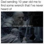 Dad sending child for mysterious wrench meme humor