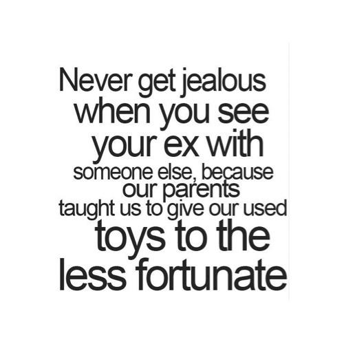 Humorous quote about not being jealous of your ex with someone else