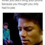 Person realizing they forgot their phone in the bathroom.