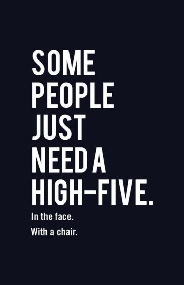 Sarcastic quote about giving a high-five with a chair