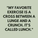 Funny meme about exercise combining a lunge and a crunch called lunch.
