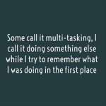Funny quote about multitasking and forgetfulness on a dark background.