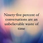 Humorous quote image about conversations being a waste of time.