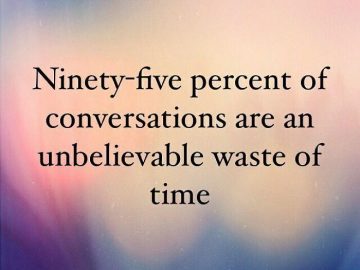 Humorous quote image about conversations being a waste of time.