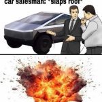 Car salesman slaps roof of car meme with explosion below.