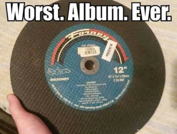 Masonry disc mistaken for an album with "Worst. Album. Ever."