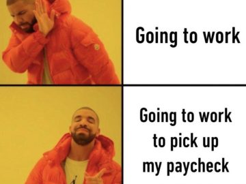 Meme showing different reactions to going to work vs. payday