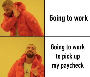 Meme showing different reactions to going to work vs. payday