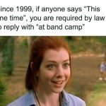 Memorable quote from a classic movie about band camp stories.