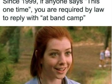 Memorable quote from a classic movie about band camp stories.
