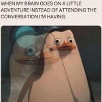 Penguin looking spaced out with text about zoning out in conversations.
