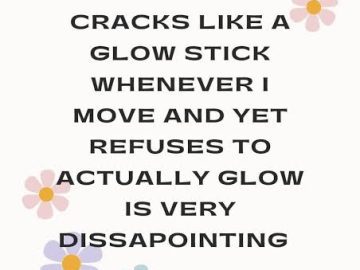 Text meme about body cracking like a glow stick but not glowing