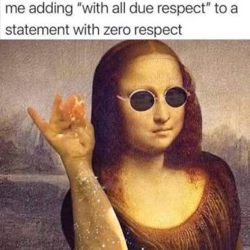 Mona Lisa wearing glasses and adding salt with zero respect caption