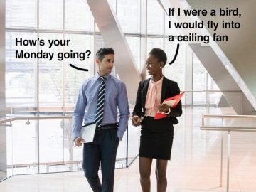 Businesswoman joking about flying into a ceiling fan on Monday.