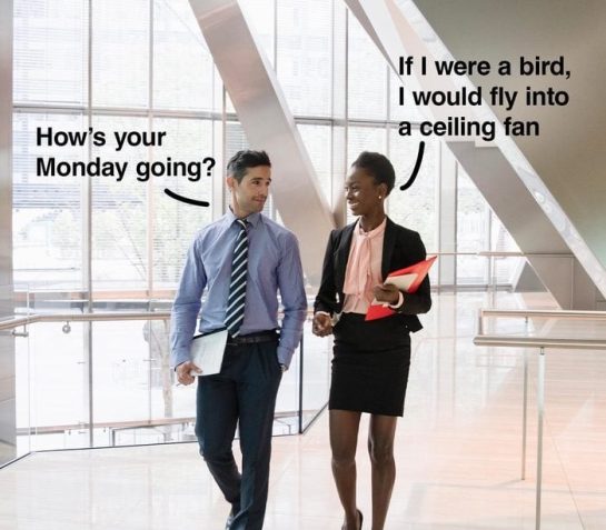 Businesswoman joking about flying into a ceiling fan on Monday.