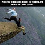 Person being caught off guard on a cliff, symbolizing Monday's sudden arrival.