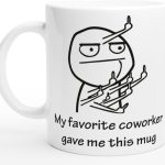 Coffee mug with funny meme about coworkers