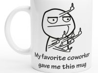Coffee mug with funny meme about coworkers