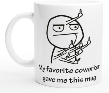 Coffee mug with funny meme about coworkers