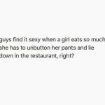 Humorous quote about unbuttoning pants after eating too much at a restaurant.