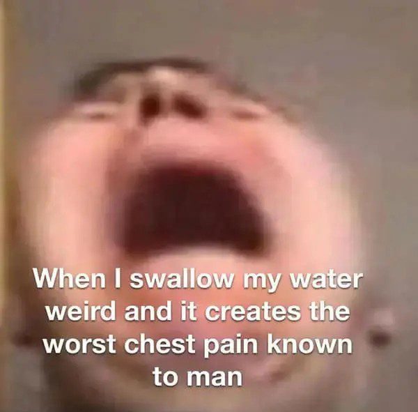 Meme showing a funny reaction to swallowing water weirdly.