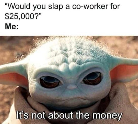 Baby Yoda meme about slapping a co-worker for $25,000