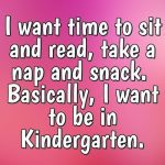 Nostalgic meme about wanting a kindergarten lifestyle.