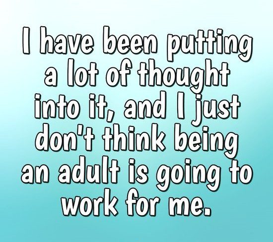 Humorous text meme about reconsidering adulting.