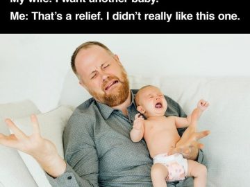 Dad and crying baby joke about having another child.