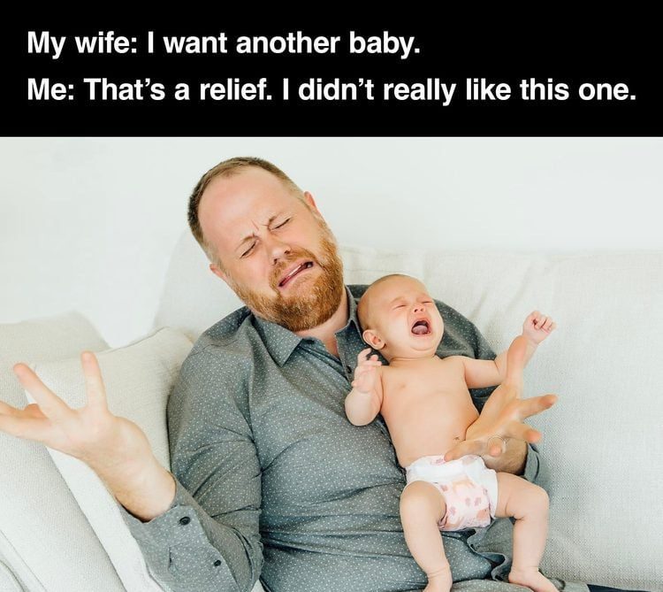 Dad and crying baby joke about having another child.