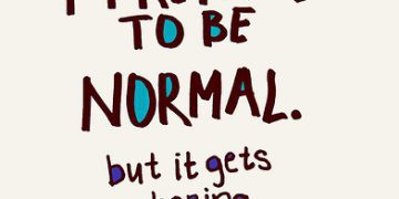 Quirky text reading "Sometimes I pretend to be normal...but it gets boring."