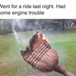 Burnt broom with smoke, caption about engine trouble.