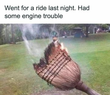 Burnt broom with smoke, caption about engine trouble.