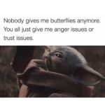 Baby Yoda expressing annoyance with a quote about trust and anger issues.