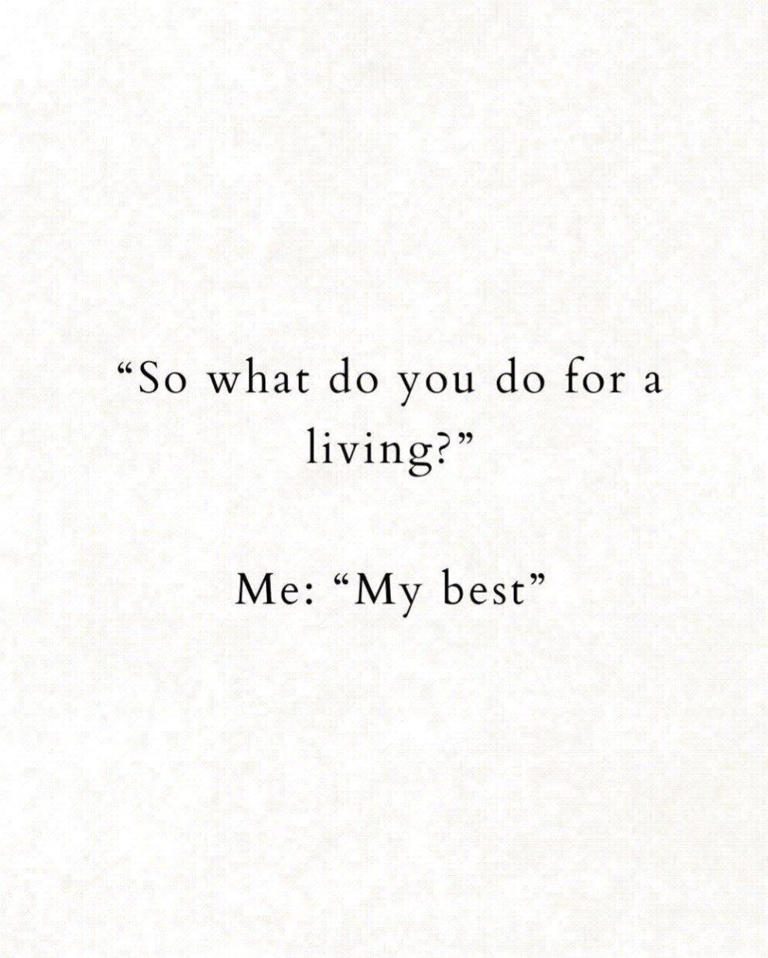 Text meme saying "So what do you do for a living? Me: My best."